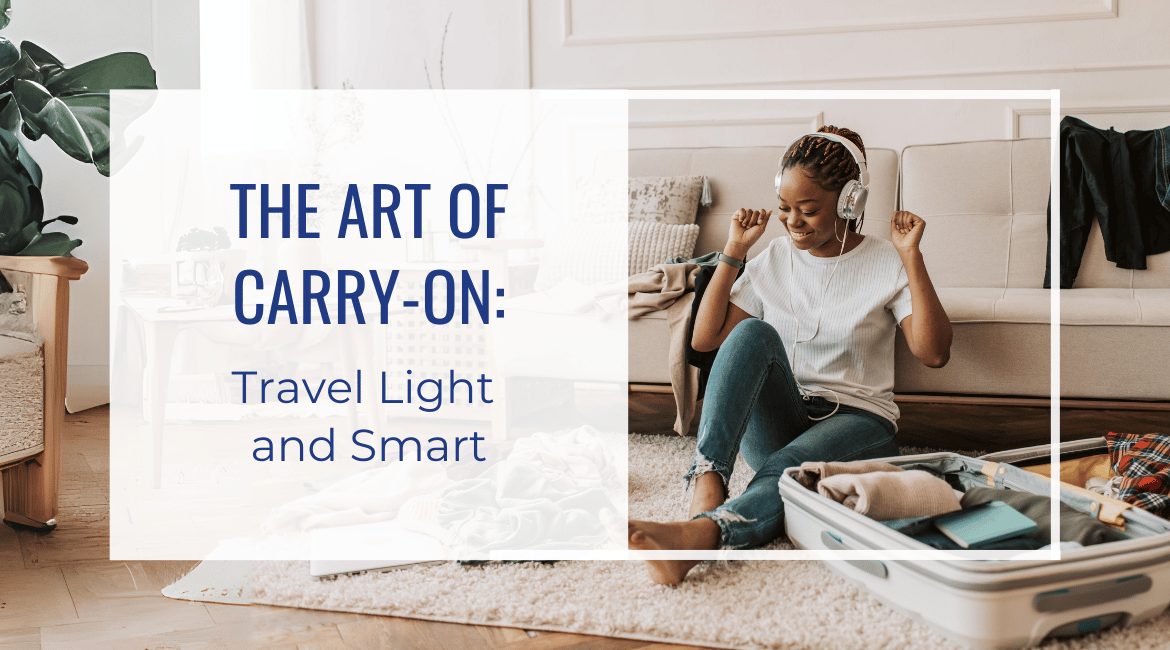 Blog Featured Image-The Art of Carry-On Travel Light and Smart